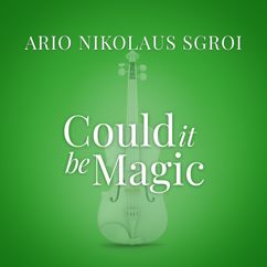 Ario Nikolaus Sgroi: Could It Be Magic (From "La Compagnia Del Cigno")