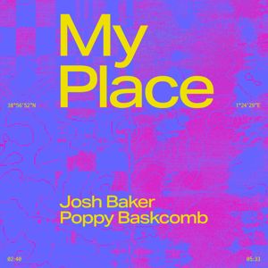 Josh Baker, Poppy Baskcomb: My Place