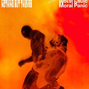 Nothing But Thieves: Moral Panic
