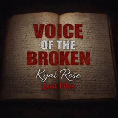Kyai Rose: Voice of the Broken: Lost Files