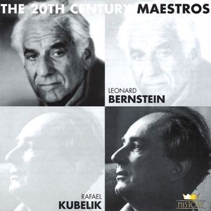 Leonard Bernstein & Rafael Kubelík: The 20th Century Maestros: Leonard Bernstein & Rafael Kubelik