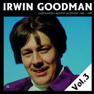 Irwin Goodman: Vain elämää - Kootut levytykset Vol. 3