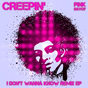 Pink Savoy: Creepin' (I Don't Wanna Know Remix EP)