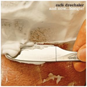 Café Drechsler: And Now...Boogie!