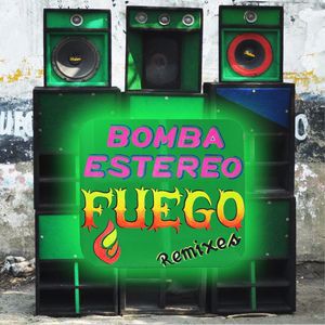 Bomba Estéreo: Fuego (Gladkazuka Remix)