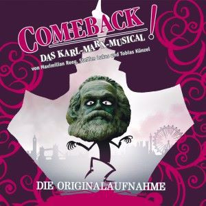 Max Reeg, Steffen Lukas & Tobias Künzel: Comeback! Das Karl-Marx-Musical (Die Originalaufnahme)