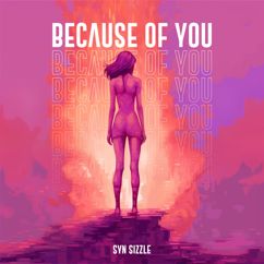 Syn Sizzle: Because Of You