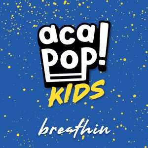 Acapop! KIDS: breathin