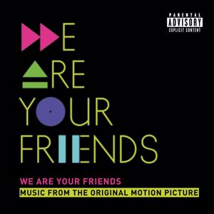 Various Artists: We Are Your Friends (Music From The Original Motion Picture/Deluxe) (We Are Your FriendsMusic From The Original Motion Picture/Deluxe)