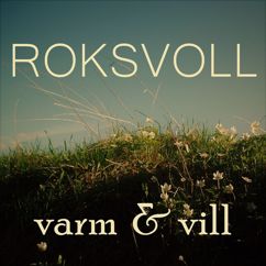 Roksvoll: Varm og vill