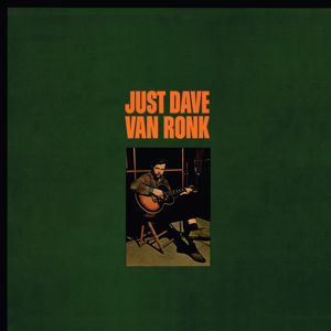 Dave Van Ronk: Just Dave Van Ronk