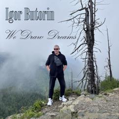 Igor Butorin: I Haven't Forgotten You