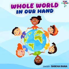 Shikha Rana: Whole World In Our Hand