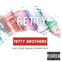 Fetty Brothers, Kodie Shane, Raven Felix: Fetty