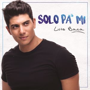 Luis Baca: Solo Pa' Mí