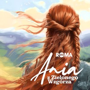 Teatr Muzyczny ROMA: Ania z Zielonego Wzgórza (Original Musical Soundtrack)