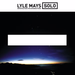 Lyle Mays: Solo Improvisations For Expanded Piano