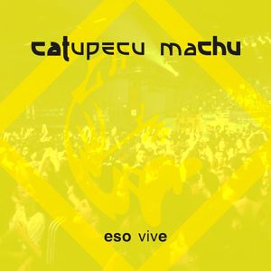 Catupecu Machu: Eso Vive (Live)