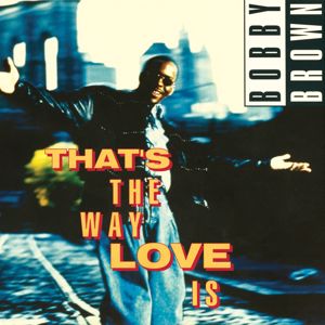 Bobby Brown: That's The Way Love Is