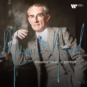 Maurice Ravel: Maurice Ravel - A Portrait