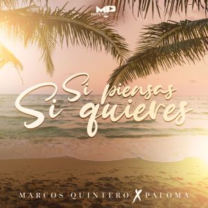 Marcos Quintero, Paloma: Si Piensas Si Quieres