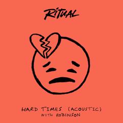 R I T U A L, Robinson: Hard Times (Acoustic)