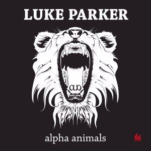 Luke Parker: Alpha Animals