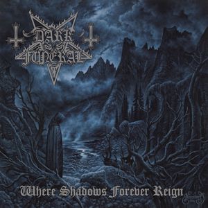 Dark Funeral: Where Shadows Forever Reign