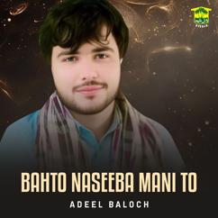 Adeel Baloch: Bahto Naseeba Mani To