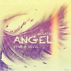 Melatonin & Dyno & Devil: Angels