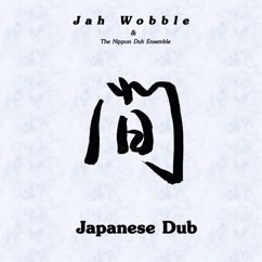 Jah Wobble & The Nippon Dub Ensemble: Taiko Dub