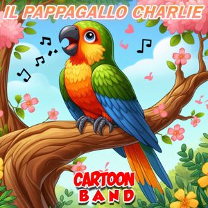 Cartoon Band: Il Pappagallo Charlie