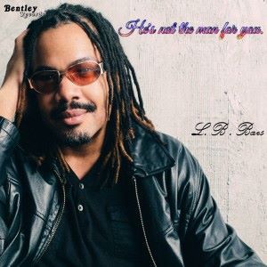 L.B. Bars: He's Not the Man for You