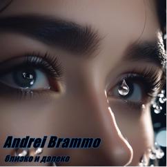 Andrei Brammo: Близко и далеко