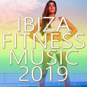 Various Artists: Ibiza Fitness Music 2019