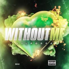 Lil Poppa: Without Me