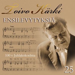 Various Artists: Toivo Kärki - Ensilevytyksiä 100 v juhlakokoelma 25