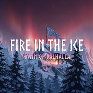 Hymn of Valhalla: Fire in the Ice