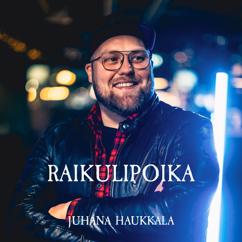 Juhana Haukkala: Raikulipoika
