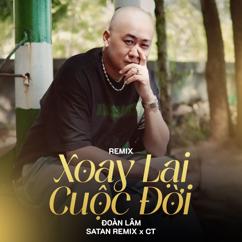 Đoàn Lâm, Satan Remix, CT: Xoay Lại Cuộc Đời (Remix)