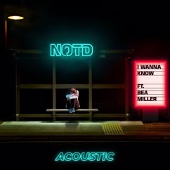 NOTD, Bea Miller: I Wanna Know (Acoustic)