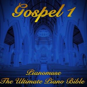 Pianomuse: The Ultimate Piano Bible - Gospel 1 of 3