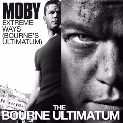 Moby: Extreme Ways (Bourne's Ultimatum)