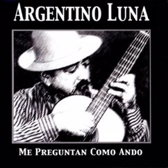 Argentino Luna: El Amigo Que Hoy Necesito