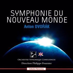 Philippe Fournier & Orchestre Symphonique Confluences: Antonín Dvořák: Symphonie du nouveau monde