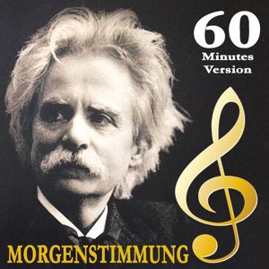 Grieg: Peer Gynt Suite No. 1, Op. 46: Morgenstimmung (60 Minutes Version)
