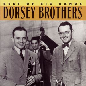 The Dorsey Brothers: Best Of The Big Bands