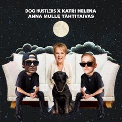 DOG HUSTLERS, Katri Helena: Anna mulle tähtitaivas (feat. Katri Helena)