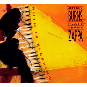 Jeffrey Burns: Jeffrey Burns Plays Frank Zappa "Ruth Is Sleeping"