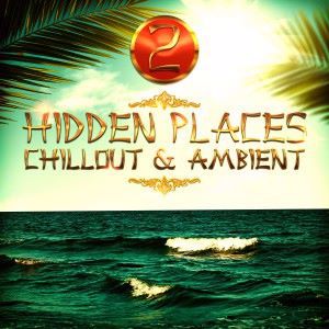 Various Artists: Hidden Places: Chillout & Ambient 2